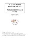 PLAYING TEXAS HOLD`EM ONLINE - THE PROFFESIONAL`S GUIDE